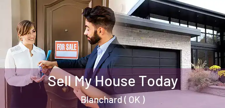  Sell My House Today Blanchard ( OK )