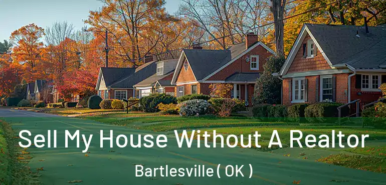  Sell My House Without A Realtor Bartlesville ( OK )