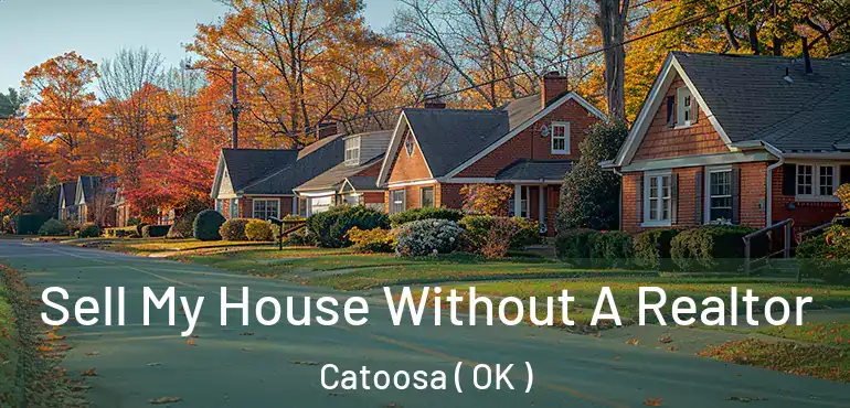  Sell My House Without A Realtor Catoosa ( OK )
