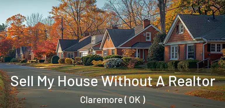  Sell My House Without A Realtor Claremore ( OK )