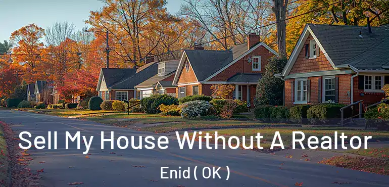  Sell My House Without A Realtor Enid ( OK )