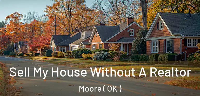  Sell My House Without A Realtor Moore ( OK )