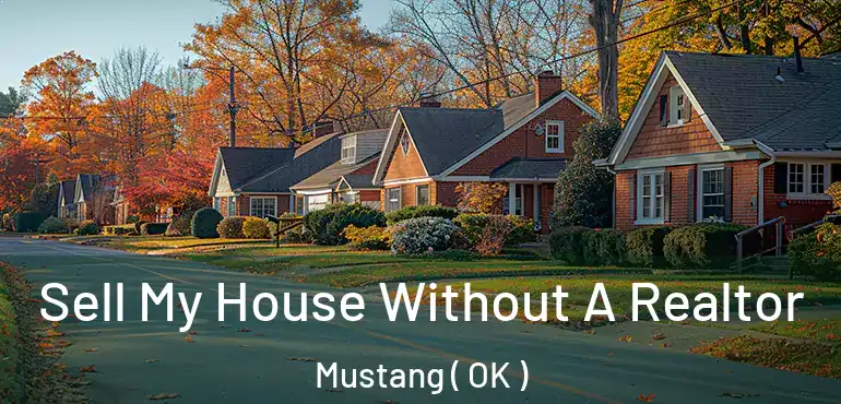  Sell My House Without A Realtor Mustang ( OK )