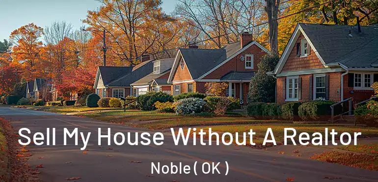  Sell My House Without A Realtor Noble ( OK )