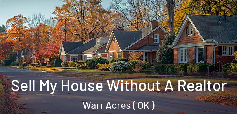 Sell My House Without A Realtor Warr Acres ( OK )
