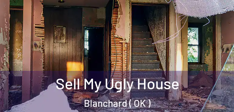  Sell My Ugly House Blanchard ( OK )
