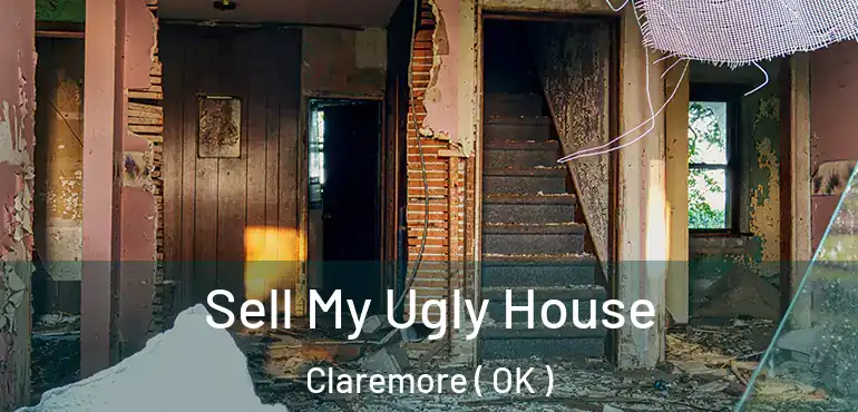  Sell My Ugly House Claremore ( OK )