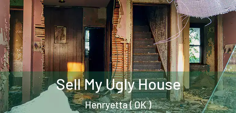 Sell My Ugly House Henryetta ( OK )
