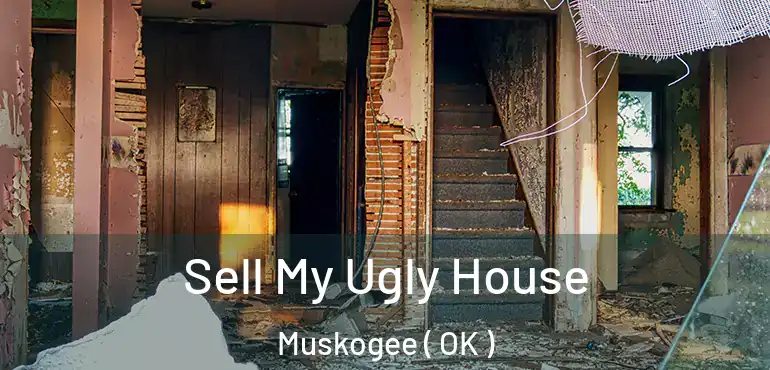  Sell My Ugly House Muskogee ( OK )