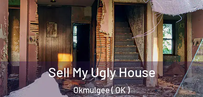  Sell My Ugly House Okmulgee ( OK )