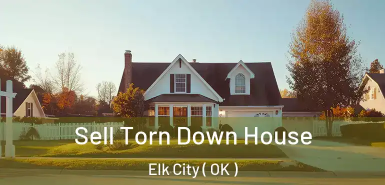  Sell Torn Down House Elk City ( OK )