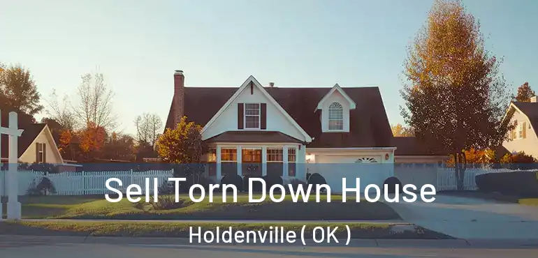  Sell Torn Down House Holdenville ( OK )