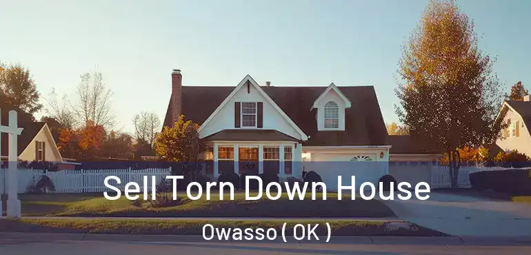  Sell Torn Down House Owasso ( OK )