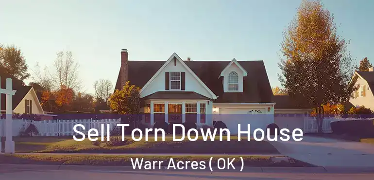  Sell Torn Down House Warr Acres ( OK )