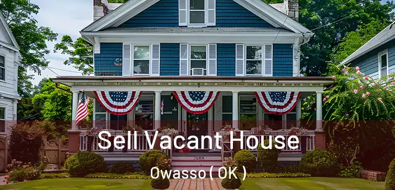 Sell Vacant House Owasso ( OK )