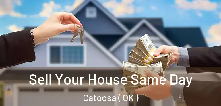  Sell Your House Same Day Catoosa ( OK )