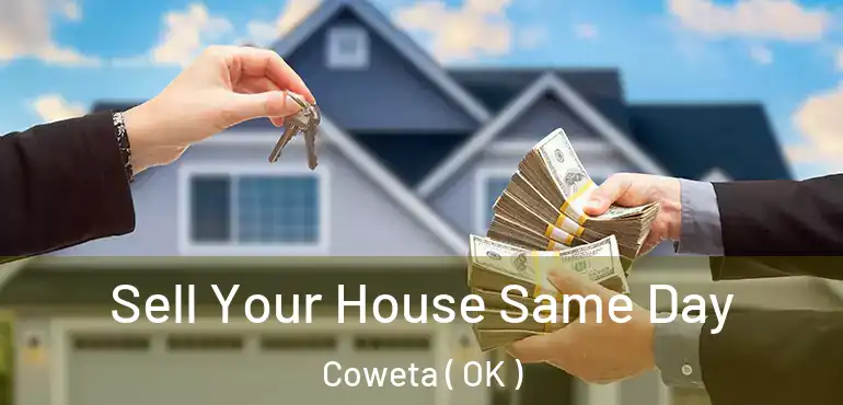  Sell Your House Same Day Coweta ( OK )