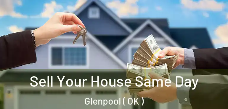 Sell Your House Same Day Glenpool ( OK )