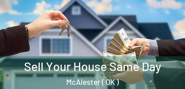  Sell Your House Same Day McAlester ( OK )