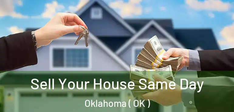  Sell Your House Same Day Oklahoma ( OK )