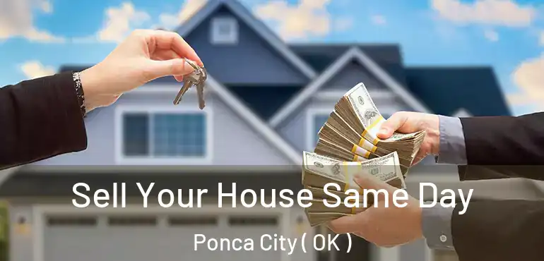 Sell Your House Same Day Ponca City ( OK )