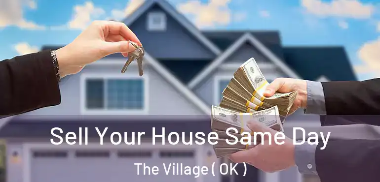  Sell Your House Same Day The Village ( OK )