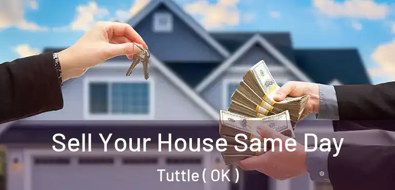  Sell Your House Same Day Tuttle ( OK )