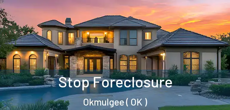  Stop Foreclosure Okmulgee ( OK )