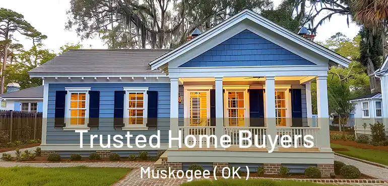 Trusted Home Buyers Muskogee ( OK )