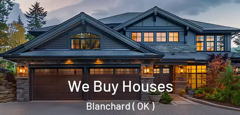 We Buy Houses Blanchard ( OK )