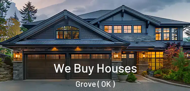 We Buy Houses Grove ( OK )