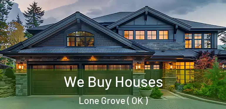  We Buy Houses Lone Grove ( OK )
