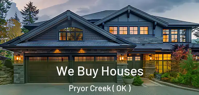 We Buy Houses Pryor Creek ( OK )
