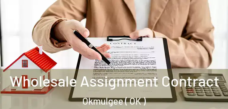  Wholesale Assignment Contract Okmulgee ( OK )
