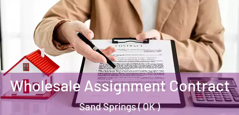  Wholesale Assignment Contract Sand Springs ( OK )
