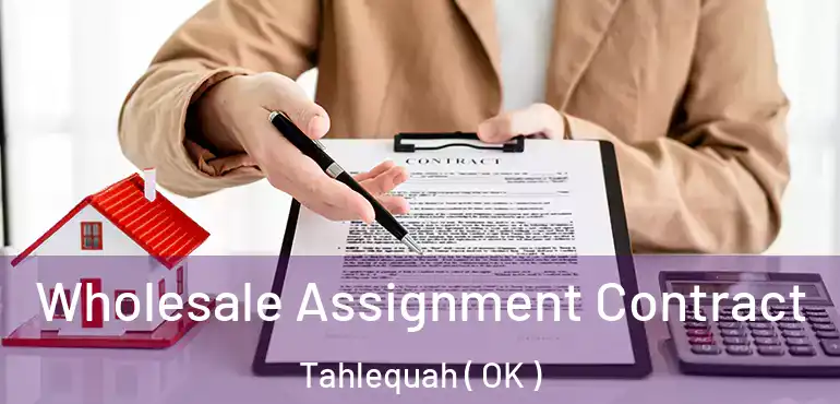 Wholesale Assignment Contract Tahlequah ( OK )