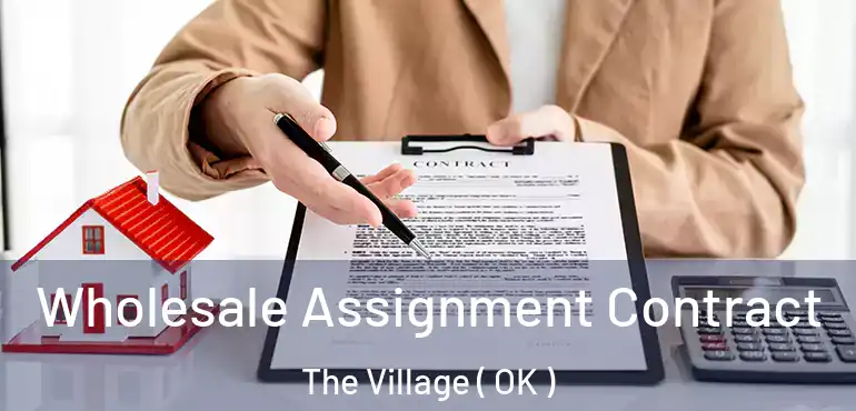  Wholesale Assignment Contract The Village ( OK )