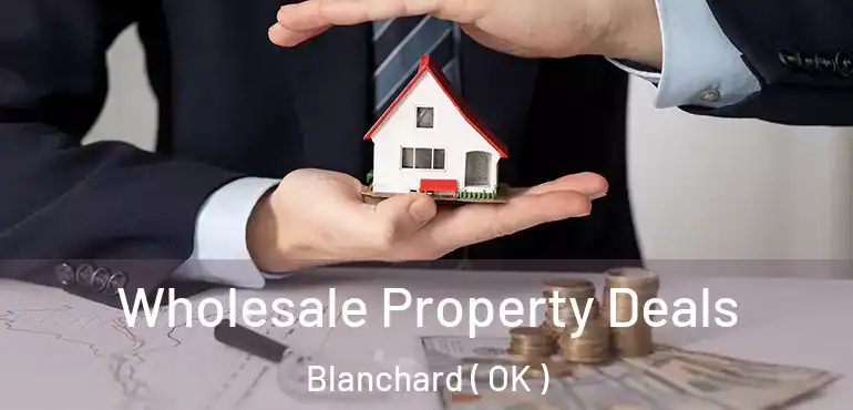  Wholesale Property Deals Blanchard ( OK )