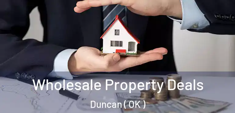  Wholesale Property Deals Duncan ( OK )