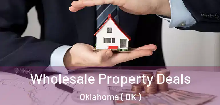  Wholesale Property Deals Oklahoma ( OK )