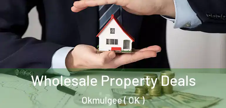  Wholesale Property Deals Okmulgee ( OK )