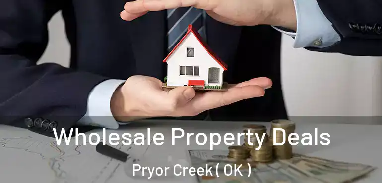  Wholesale Property Deals Pryor Creek ( OK )