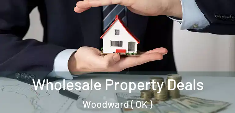  Wholesale Property Deals Woodward ( OK )