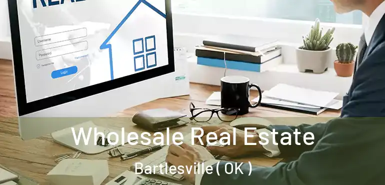  Wholesale Real Estate Bartlesville ( OK )