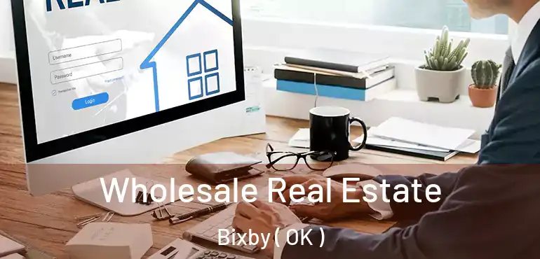  Wholesale Real Estate Bixby ( OK )