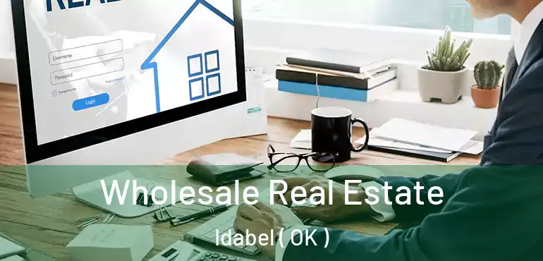  Wholesale Real Estate Idabel ( OK )