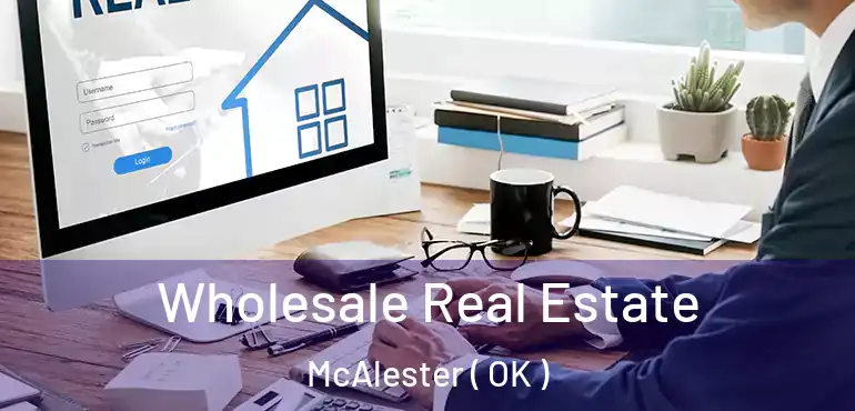  Wholesale Real Estate McAlester ( OK )