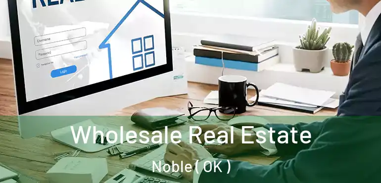  Wholesale Real Estate Noble ( OK )