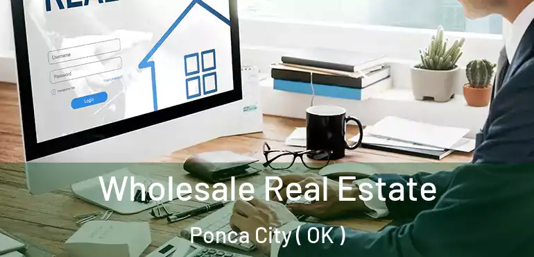  Wholesale Real Estate Ponca City ( OK )