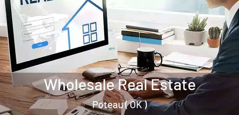  Wholesale Real Estate Poteau ( OK )